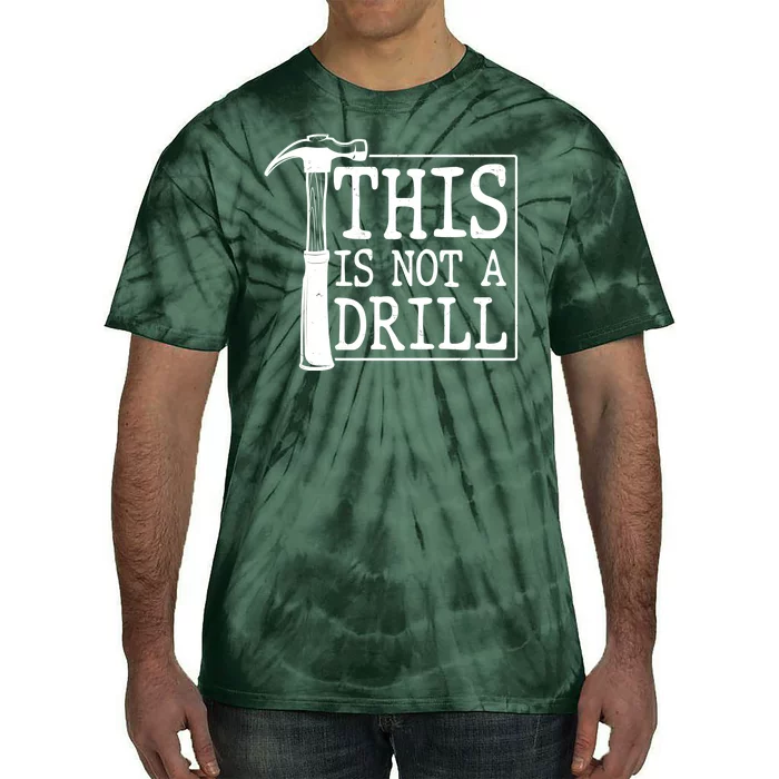 Funny This Is Not A Drill Tie-Dye T-Shirt