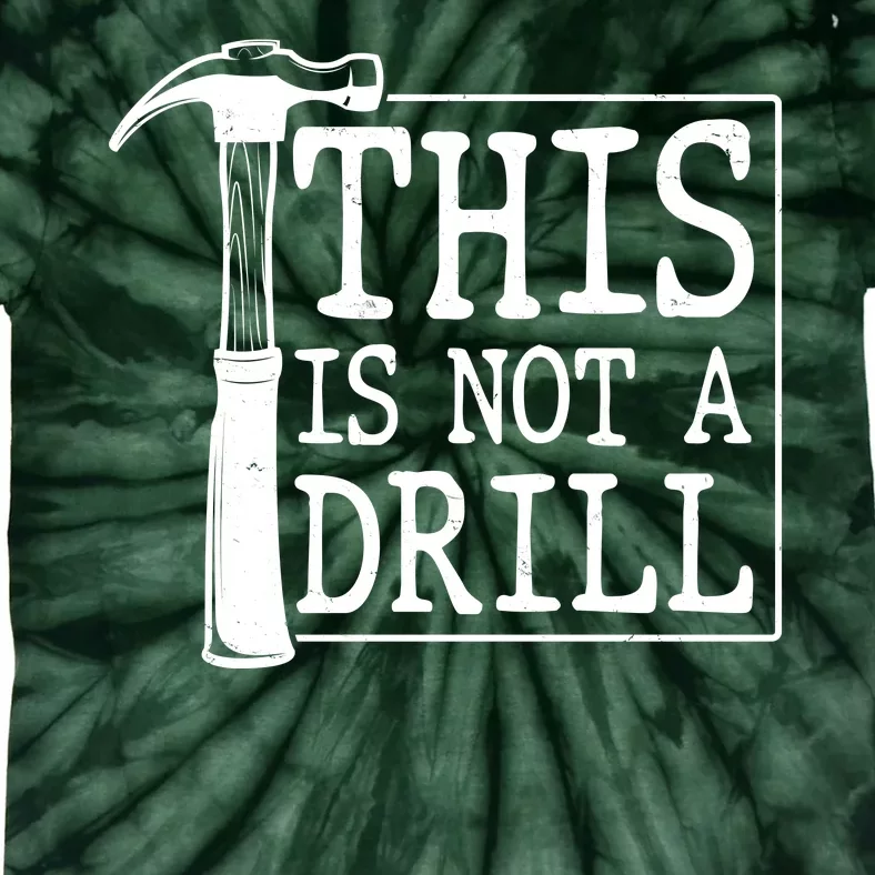 Funny This Is Not A Drill Tie-Dye T-Shirt