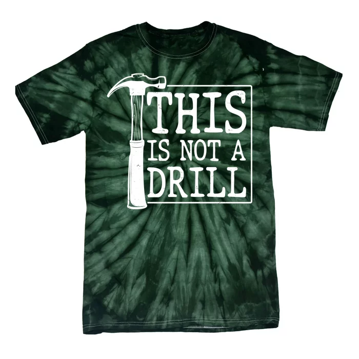 Funny This Is Not A Drill Tie-Dye T-Shirt