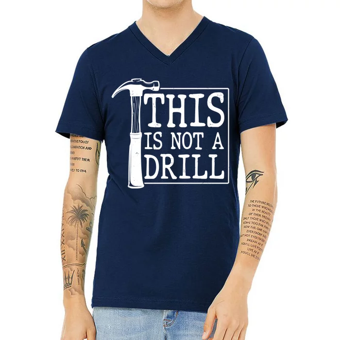 Funny This Is Not A Drill V-Neck T-Shirt