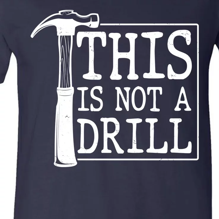 Funny This Is Not A Drill V-Neck T-Shirt