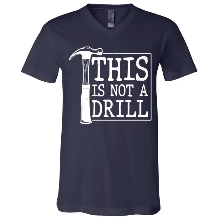 Funny This Is Not A Drill V-Neck T-Shirt