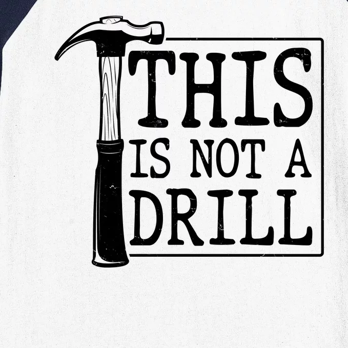 Funny This Is Not A Drill Baseball Sleeve Shirt