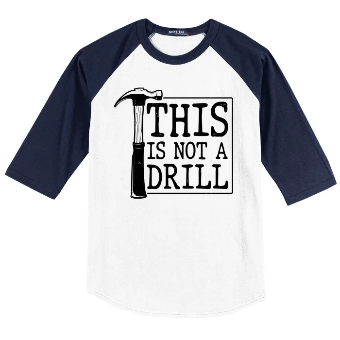 Funny This Is Not A Drill Baseball Sleeve Shirt