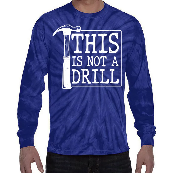 Funny This Is Not A Drill Tie-Dye Long Sleeve Shirt