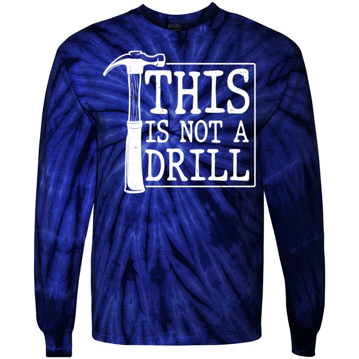 Funny This Is Not A Drill Tie-Dye Long Sleeve Shirt