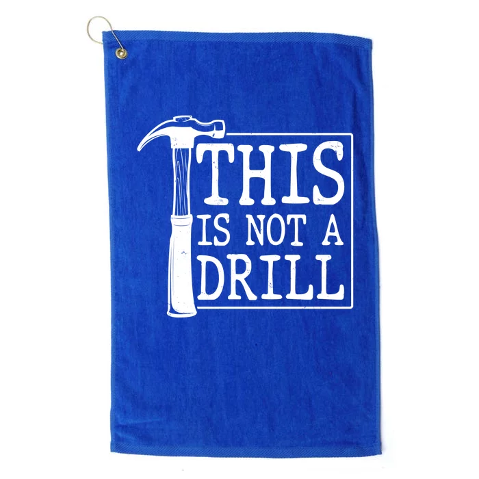 Funny This Is Not A Drill Platinum Collection Golf Towel