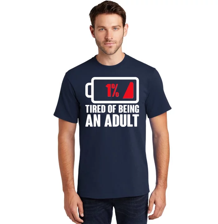 Funny Tired of Being An Adult Low Battery Tall T-Shirt