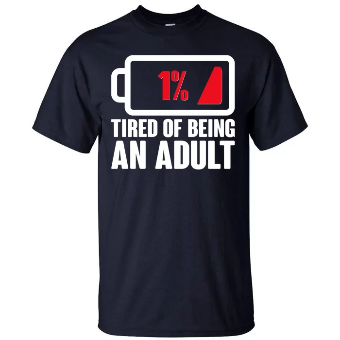 Funny Tired of Being An Adult Low Battery Tall T-Shirt