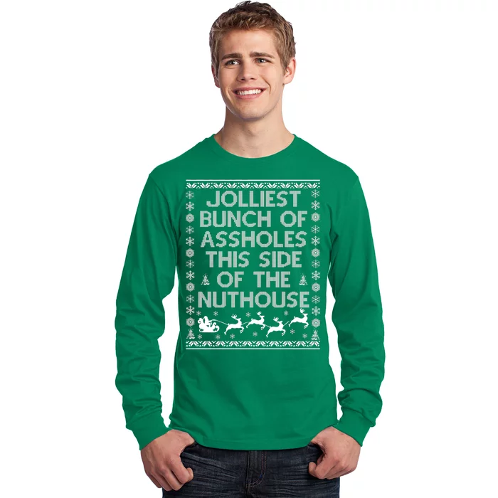 Funny Ugly Christmas Sweater Jolliest Bunch of Asshole Nuthouse Long Sleeve Shirt