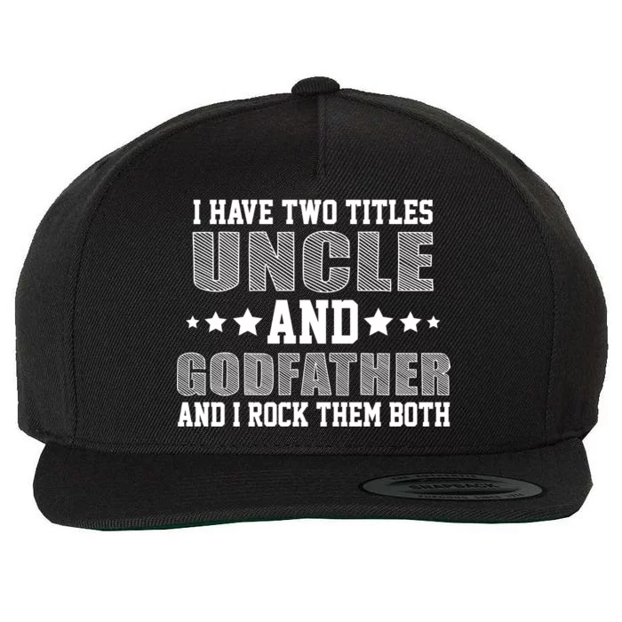 Funny Uncle And Godfather I Rock Them Both Wool Snapback Cap