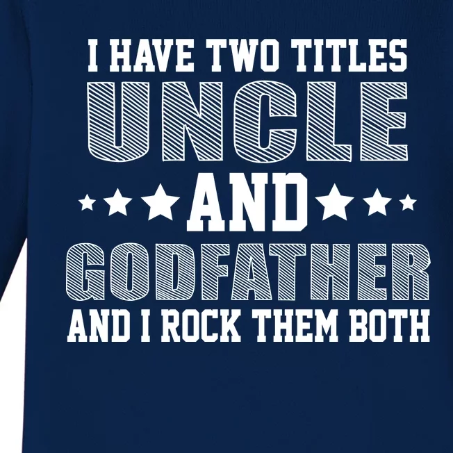 Funny Uncle And Godfather I Rock Them Both Baby Long Sleeve Bodysuit