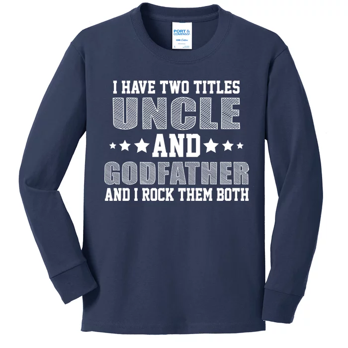 Funny Uncle And Godfather I Rock Them Both Kids Long Sleeve Shirt