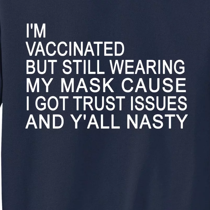 Funny Vaccinated Trust Issues Tall Sweatshirt