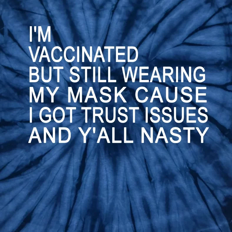 Funny Vaccinated Trust Issues Tie-Dye T-Shirt