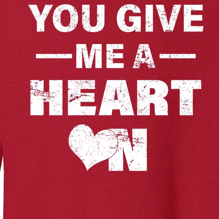 Funny Valentines Day Give Me A Heart On Toddler Sweatshirt