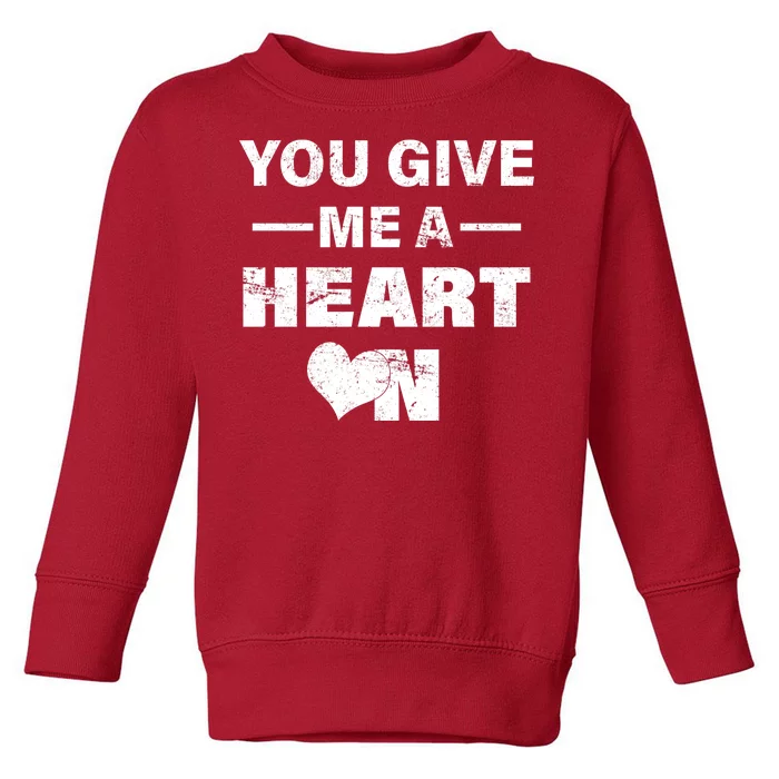 Funny Valentines Day Give Me A Heart On Toddler Sweatshirt