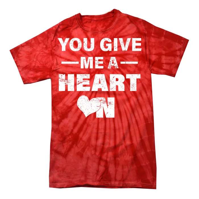 Funny Valentines Day Give Me A Heart On Tie-Dye T-Shirt