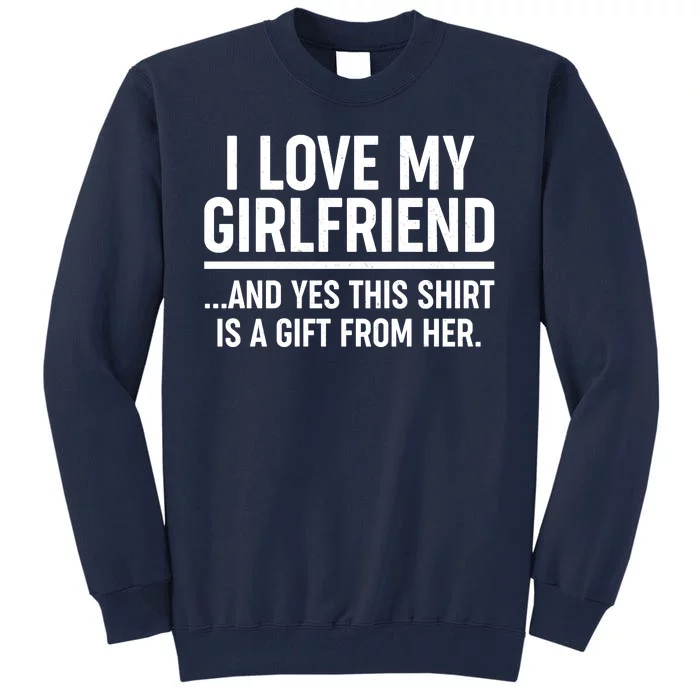 Funny Valentine's Day I Love My Girlfriend Tall Sweatshirt