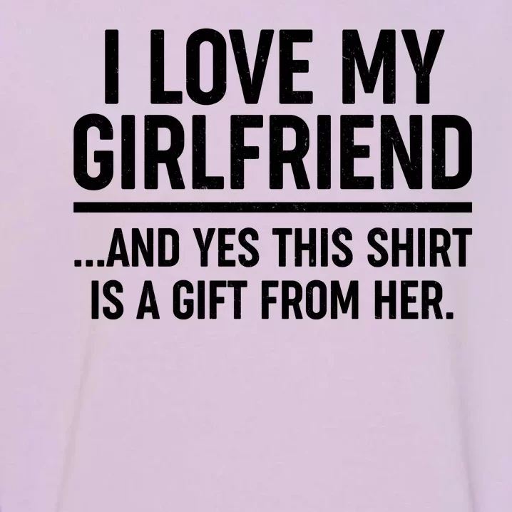 Funny Valentine's Day I Love My Girlfriend Garment-Dyed Sweatshirt