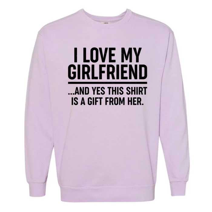 Funny Valentine's Day I Love My Girlfriend Garment-Dyed Sweatshirt