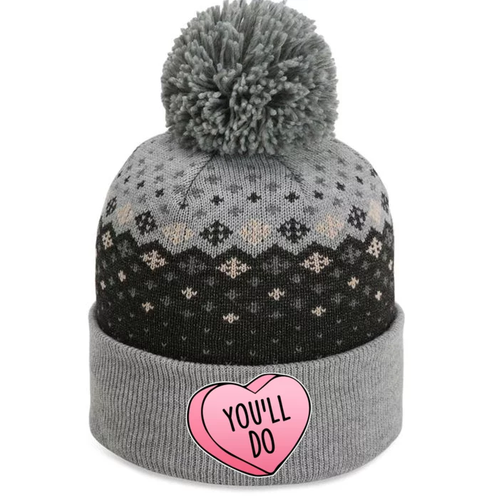 Funny Valentine's Day You'll Do Candy Heart Anti-Valentine The Baniff Cuffed Pom Beanie