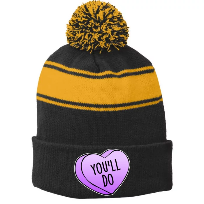 Funny Valentine's Day You'll Do Candy Heart Anti-Valentine Stripe Pom Pom Beanie