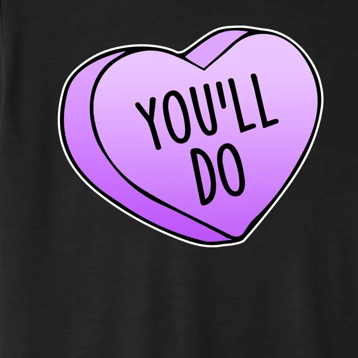 Funny Valentine's Day You'll Do Candy Heart Anti-Valentine ChromaSoft Performance T-Shirt