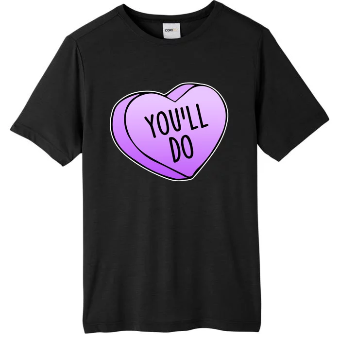 Funny Valentine's Day You'll Do Candy Heart Anti-Valentine ChromaSoft Performance T-Shirt