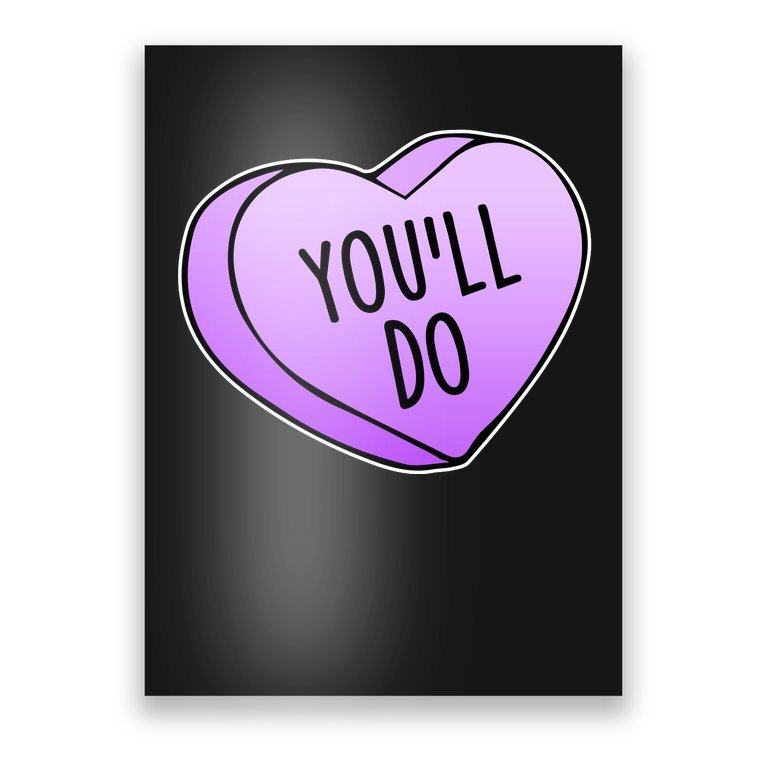 Funny Valentine's Day You'll Do Candy Heart Anti-Valentine Poster |  TeeShirtPalace
