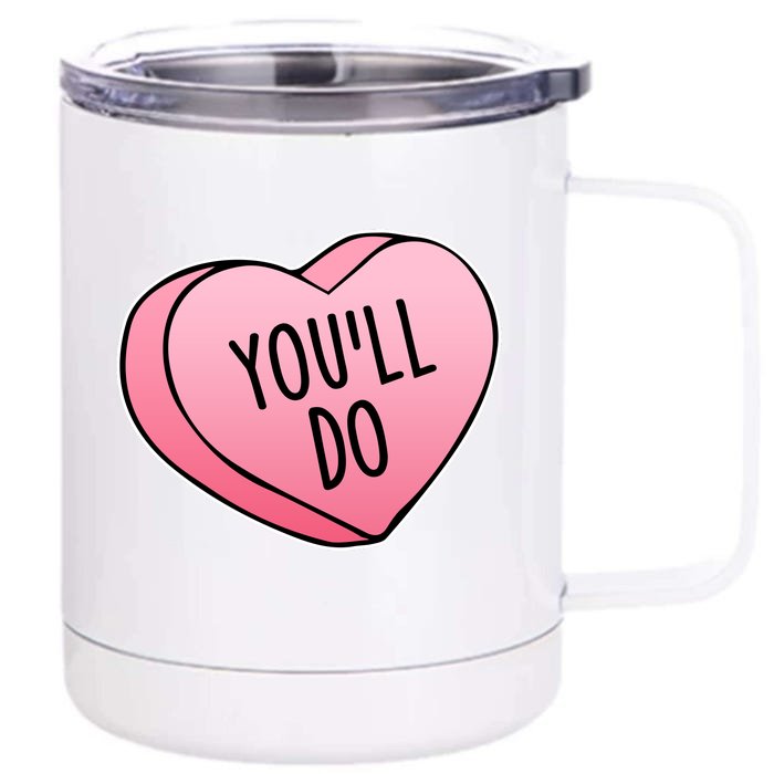 Funny Valentine's Day You'll Do Candy Heart Anti-Valentine Front & Back 12oz Stainless Steel Tumbler Cup