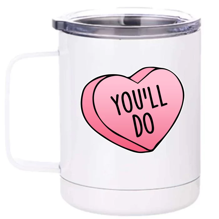 Funny Valentine's Day You'll Do Candy Heart Anti-Valentine Front & Back 12oz Stainless Steel Tumbler Cup