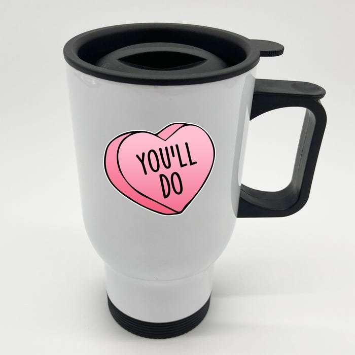 Funny Valentine's Day You'll Do Candy Heart Anti-Valentine Front & Back Stainless Steel Travel Mug