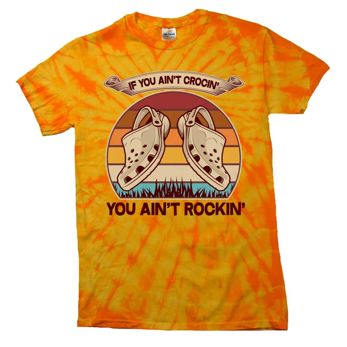 Funny Vintage If You Ain't Crocin' You Ain't Rockin Tie-Dye T-Shirt