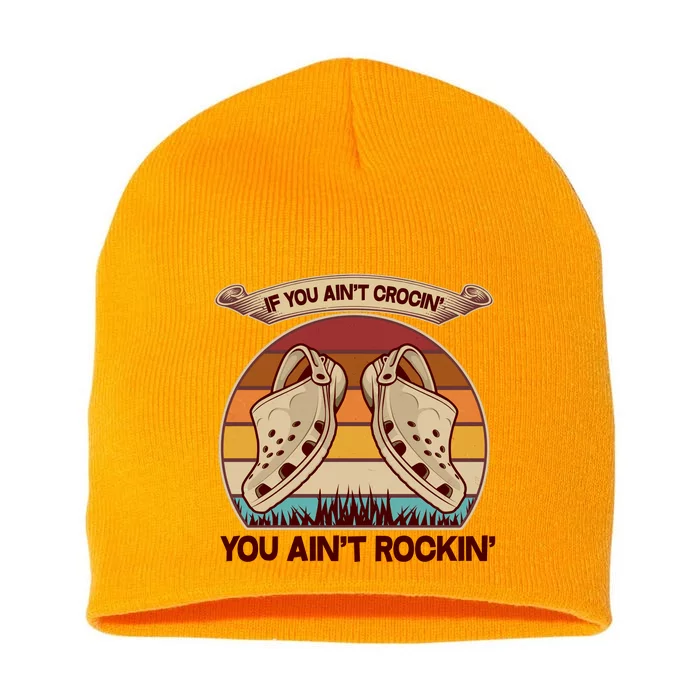 Funny Vintage If You Ain't Crocin' You Ain't Rockin Short Acrylic Beanie