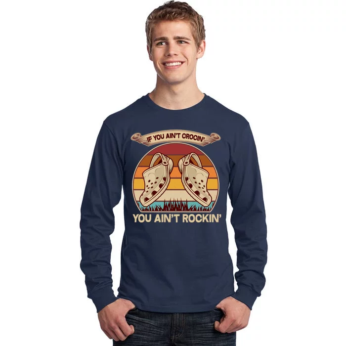 Funny Vintage If You Ain't Crocin' You Ain't Rockin Tall Long Sleeve T-Shirt