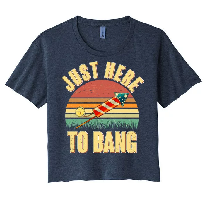 Funny Vintage Just Here To Bang July 4th Women's Crop Top Tee