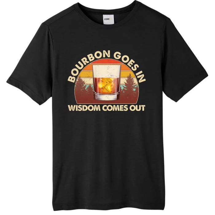 Funny Vintage Retro Bourbon Goes In Wisdom Comes Out ChromaSoft Performance T-Shirt