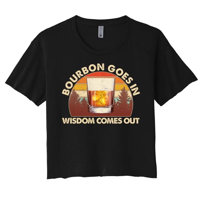 Funny Vintage Retro Bourbon Goes In Wisdom Comes Out Women's Crop Top Tee