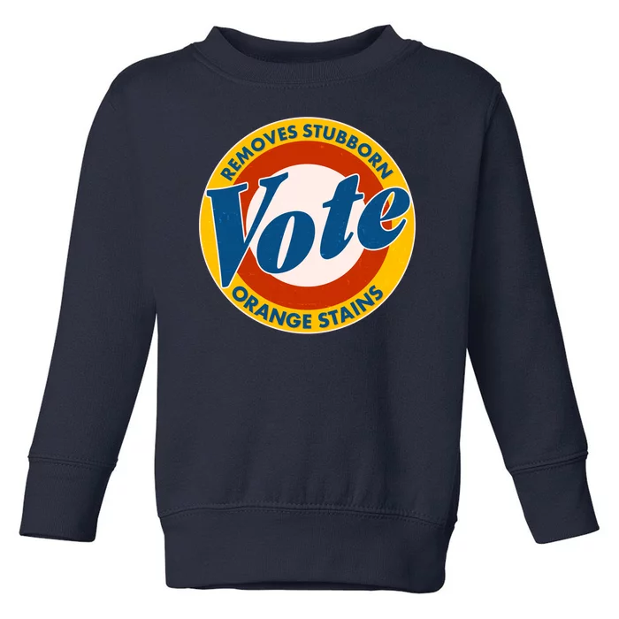 Funny VOTE Removes Stubborn Orange Stains Toddler Sweatshirt