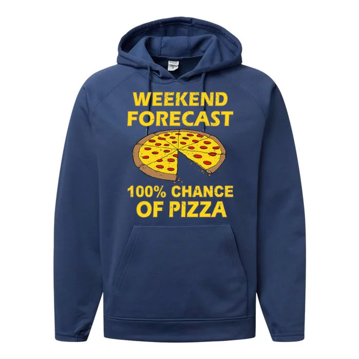 Funny Weekend Forecast 100 Percent Chance Of Pizza Performance Fleece Hoodie