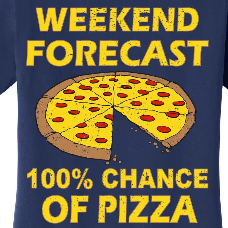 Funny Weekend Forecast 100 Percent Chance Of Pizza Women's T-Shirt