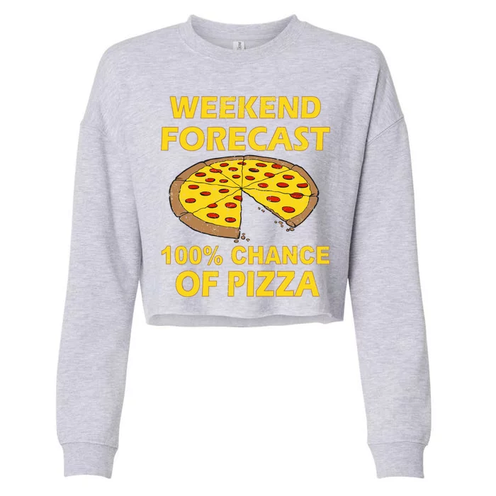 Funny Weekend Forecast 100 Percent Chance Of Pizza Cropped Pullover Crew