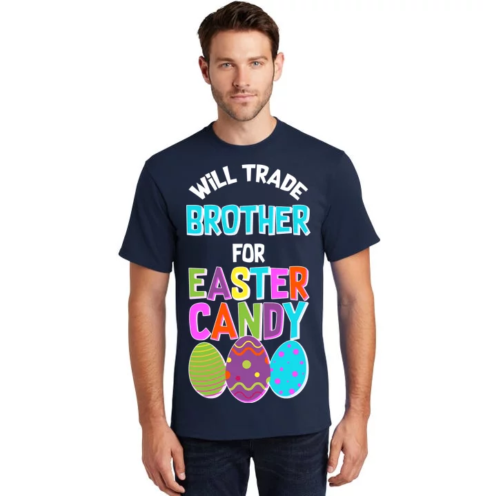 Funny Will Trade Brother For Easter Candy Tall T-Shirt