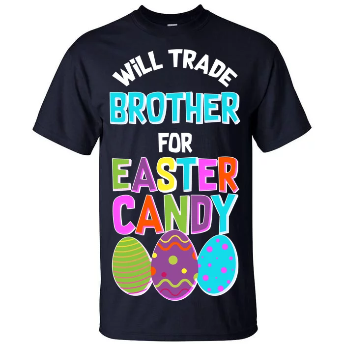 Funny Will Trade Brother For Easter Candy Tall T-Shirt