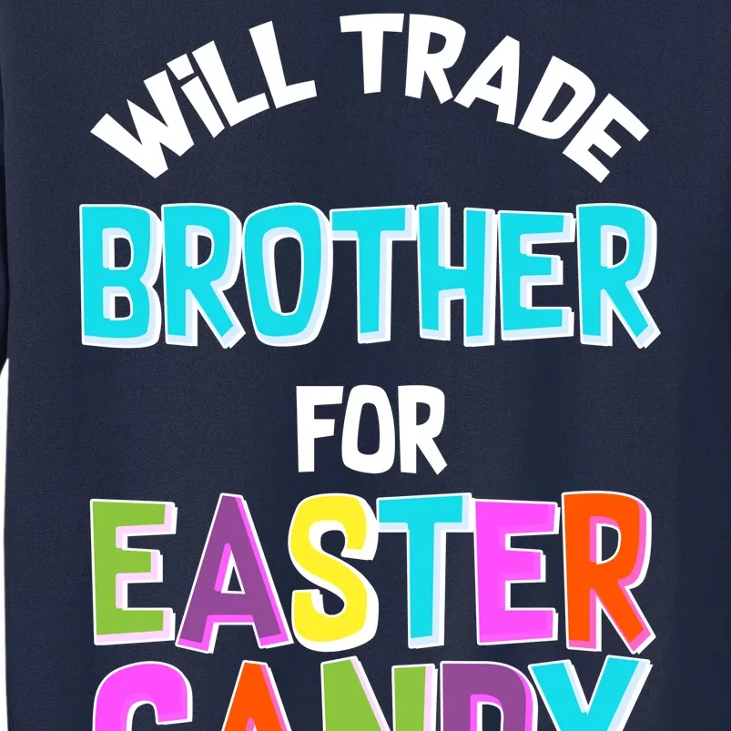 Funny Will Trade Brother For Easter Candy Tall Sweatshirt