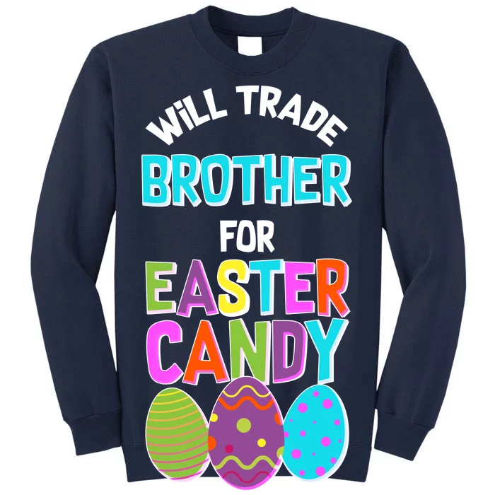 Funny Will Trade Brother For Easter Candy Tall Sweatshirt