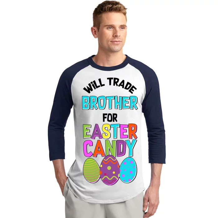 Funny Will Trade Brother For Easter Candy Baseball Sleeve Shirt