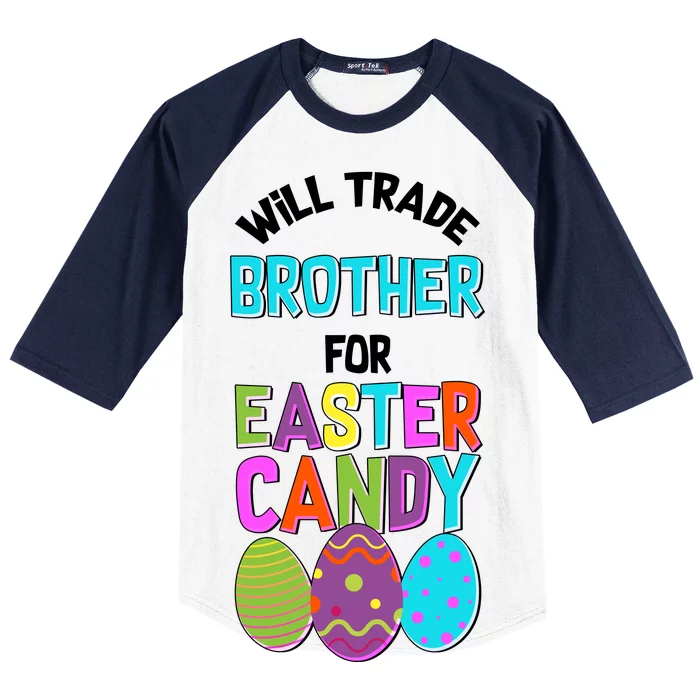 Funny Will Trade Brother For Easter Candy Baseball Sleeve Shirt