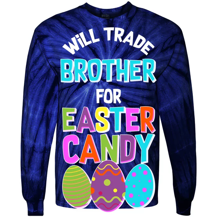 Funny Will Trade Brother For Easter Candy Tie-Dye Long Sleeve Shirt